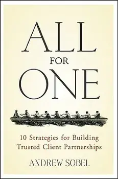 All for One: 10 Strategies for Building Trusted Client Partnerships, Hardcover/Andrew Sobel