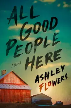 All Good People Here, Hardcover/Ashley Flowers