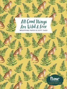All Good Things Are Wild and Free Wrapping Paper and Gift Tags/Editors of FLOW Magazine