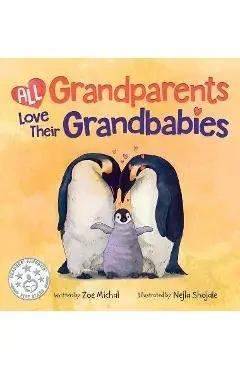 All Grandparents Love Their Grandbabies - Zoe Michal