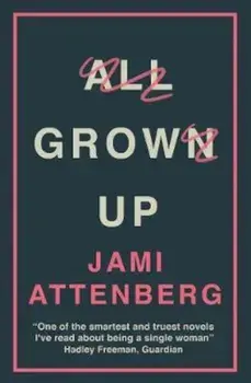 All Grown Up, Paperback/Jami Attenberg