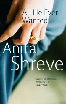 All He Ever Wanted, Paperback/Anita Shreve
