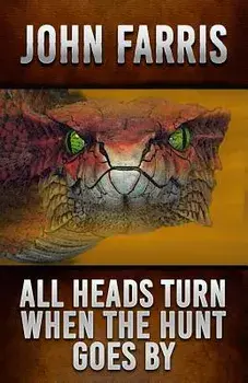 All Heads Turn When the Hunt Goes by, Paperback/John Farris