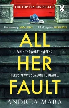 All Her Fault. The breathlessly twisty Sunday Times bestseller everyone is talking about, Paperback/Andrea Mara
