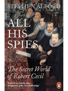 All His Spies. The Secret World of Robert Cecil, Paperback/Stephen Alford