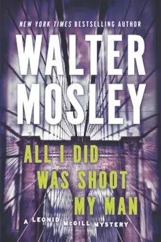 All I Did Was Shoot My Man, Paperback/Walter Mosley
