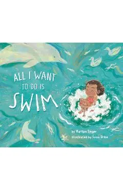 All I Want to Do Is Swim - Marilyn Singer