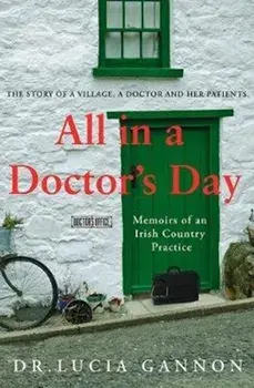 All in a Doctor's Day: Memoirs of an Irish Country Practice, Paperback/Lucia Gannon