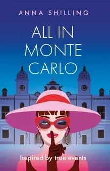 All in Monte Carlo. Inspired by True Events, Paperback/Anna Shilling