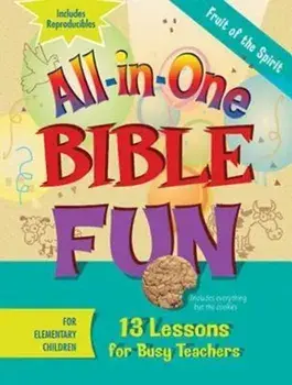 All-In-One Bible Fun for Elementary Children: Fruit of the Spirit: 13 Lessons for Busy Teachers, Paperback/Abingdon Press