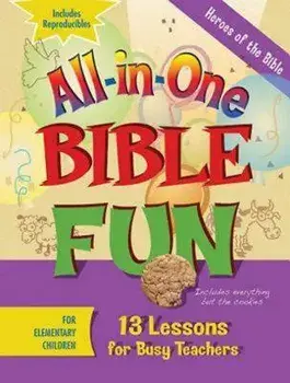 All-In-One Bible Fun for Elementary Children: Heroes of the Bible: 13 Lessons for Busy Teachers, Paperback/Abingdon Press