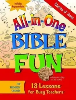 All-In-One Bible Fun for Preschool Children: Stories of Jesus: 13 Lessons for Busy Teachers, Paperback/Various