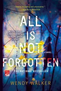 All Is Not Forgotten, Paperback/Wendy Walker