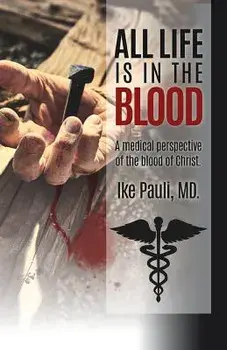 All Life Is in the Blood, Paperback/Ike Pauli MD