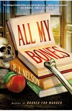 All My Bones: An Old Juniper Bookshop Mystery - P. J. Nelson