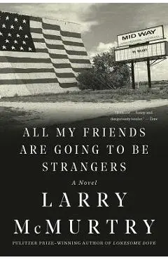 All My Friends Are Going to Be Strangers - Larry Mcmurtry