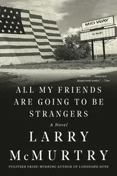 All My Friends Are Going to Be Strangers, Paperback/Larry McMurtry