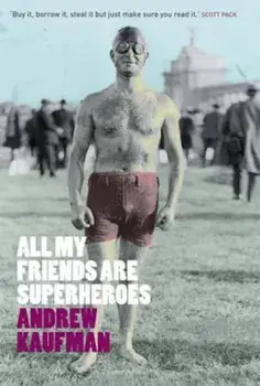 All My Friends are Superheroes, Paperback/Andrew Kaufman