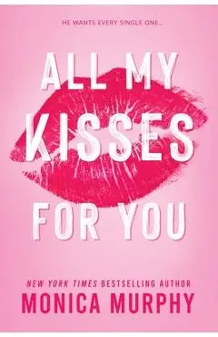 All My Kisses for You - Monica Murphy