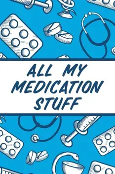 All My Medication Stuff: Medicine Health Tracker Personal Medications Log, Paperback/Alice Devon