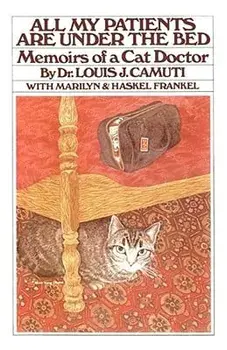 All My Patients Are Under the Bed, Paperback/Louis J. Camuti