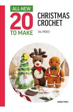 All-New Twenty to Make: Mini Christmas Crochet - Val Pierce