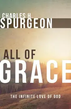 All of Grace, Paperback/Charles H. Spurgeon