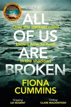 All Of Us Are Broken. The heartstopping thriller with an unforgettable twist, Paperback/Fiona Cummins