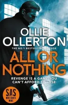All Or Nothing. the explosive new action thriller from bestselling author and SAS: Who Dares Wins star, Paperback/Ollie Ollerton