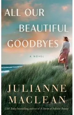 All Our Beautiful Goodbyes - Julianne Maclean