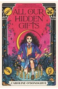 All Our Hidden Gifts - Caroline O'donoghue
