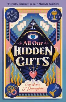 All Our Hidden Gifts, Paperback/Caroline O'Donoghue