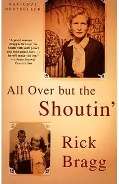 All Over But the Shoutin' - Rick Bragg