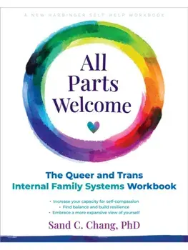 All Parts Welcome. The Queer and Trans Internal Family Systems Workbook, Paperback/Sand C Chang