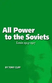 All Power to the Soviets: Lenin 1914-1917 (Vol. 2), Paperback/Tony Cliff