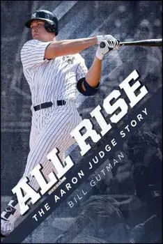 All Rise - The Aaron Judge Story, Paperback/Bill Gutman