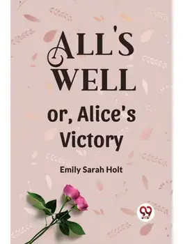 All's Well or, Alice's Victory, Paperback/***
