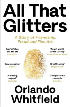All That Glitters. A Story of Friendship, Fraud and Fine Art: Shortlisted for the 2024 Nero Book Awards, Main, Paperback/Orlando Whitfield