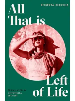 All That is Left of Life, Hardback/Roberta Recchia