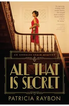 All That Is Secret - Patricia Raybon