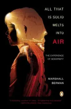 All That Is Solid Melts Into Air: The Experience of Modernity, Paperback/Marshall Berman