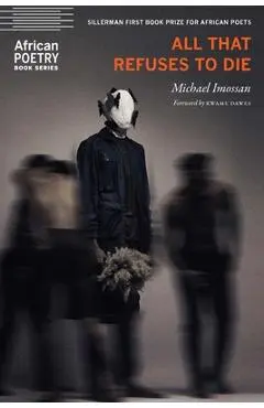 All That Refuses to Die - Michael Imossan