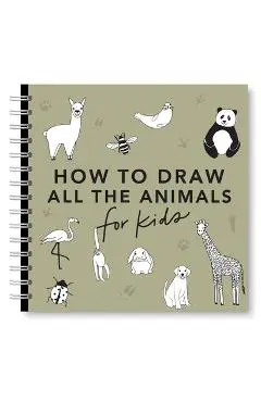 All the Animals: How to Draw Books for Kids with Dogs, Cats, Lions, Dolphins, and More - Alli Koch
