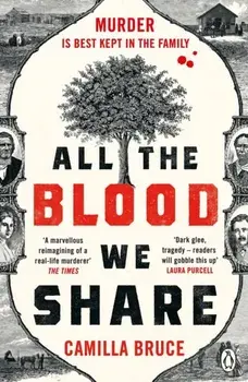 All The Blood We Share. The dark and gripping new historical crime based on a twisted true story, Paperback/Camilla Bruce