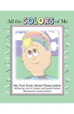 All the colors of me: My first book about dissociation - Sandra Paulsen
