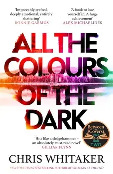 All the Colours of the Dark. The Instant Sunday Times Bestseller – ‘a wonderful book’ (Richard Osman), Hardback/Chris Whitaker