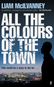 All the Colours of the Town, Paperback/Liam McIlvanney