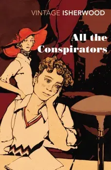 All the Conspirators, Paperback/Christopher Isherwood