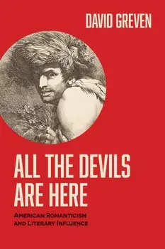 All the Devils Are Here. American Romanticism and Literary Influence, Paperback/David Greven