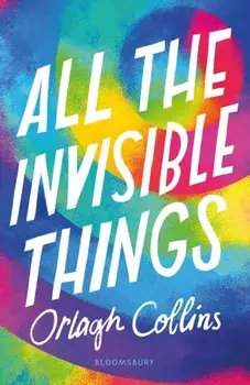 All the Invisible Things, Paperback/Orlagh Collins